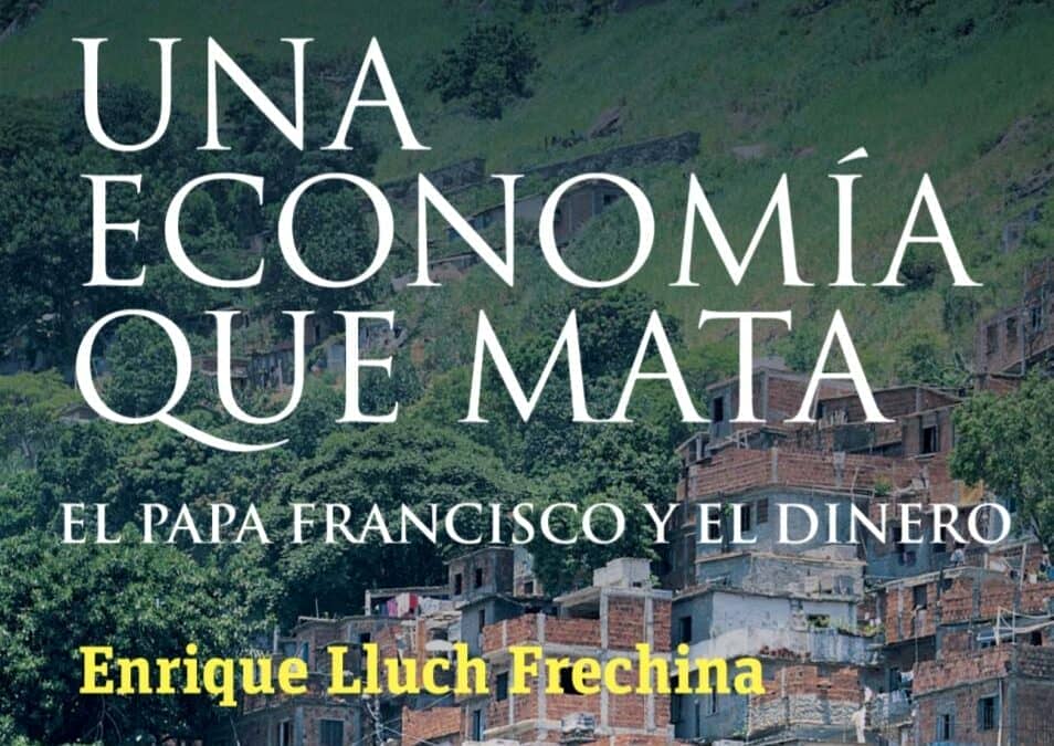 Una economía que mata. El Papa Francisco y el dinero