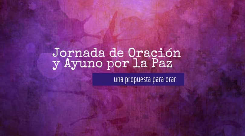 Jornada de Oración y Ayuno por la Paz