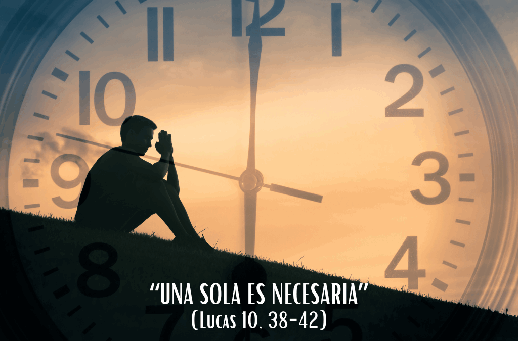 Comentario al Evangelio: “Una sola es necesaria”