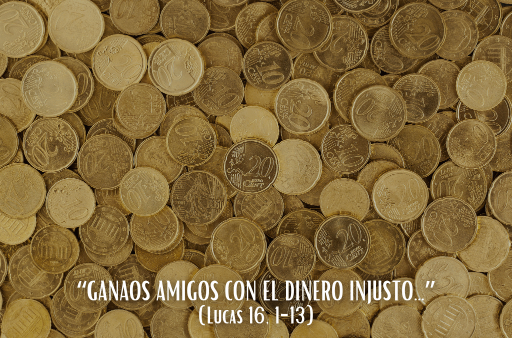 Comentario al Evangelio: “Ganaos amigos con el dinero injusto…”