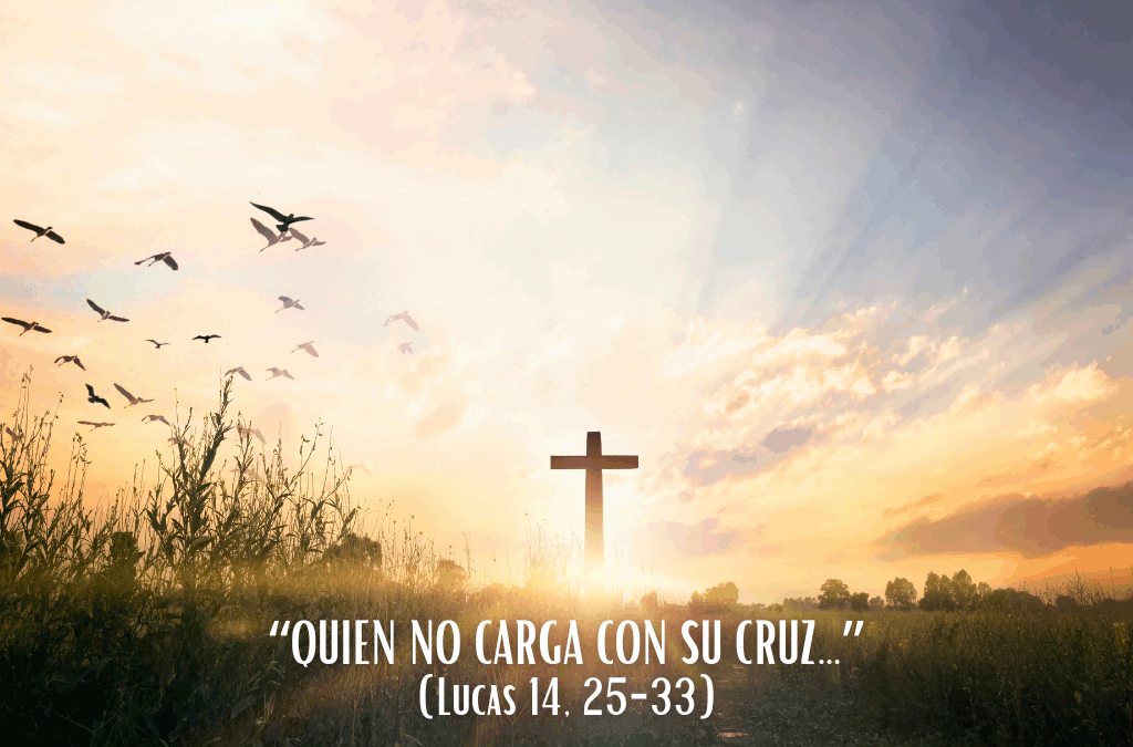 Comentario al Evangelio: “Quien no carga con su cruz…”