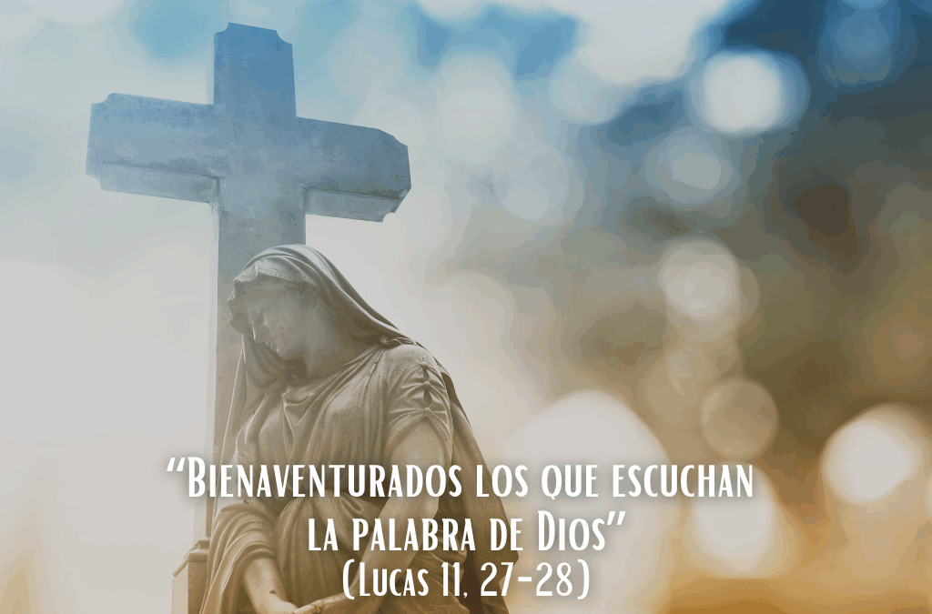 Comentario al Evangelio: “Bienaventurados los que escuchan la palabra de Dios”